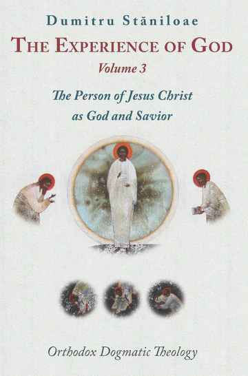 The Experience of God, Vol. 3: The Person of Jesus Christ as God and Savior by Staniloae - Theological Studies - Christian Life Book