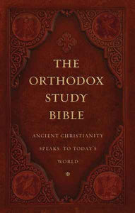 The Orthodox Study Bible, Ancient Faith Edition, Hardcover: Ancient Christianity Speaks to Today’s World 