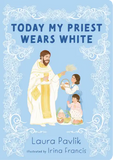 Today My Priest Wears White - board book