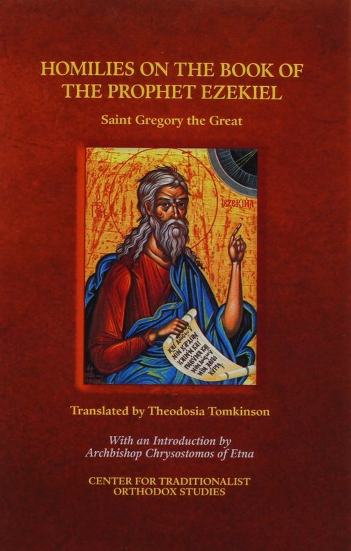 HOMILIES ON THE BOOK OF THE PROPHET EZEKIEL: St Gregory the Great - Theological Studies Orthodox Christian Book