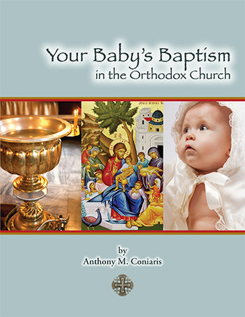 Your Baby's Baptism in the Orthodox Church - Spiritual Instruction - Book Orthodox Christian Book
