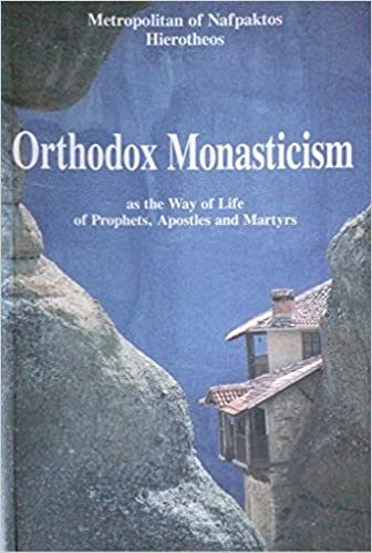 ORTHODOX MONASTICISM: As the Way of Life of Prophets, Apostles, and Martyrs by Metropolitan Hierotheos of Nafpaktos - Christian Life - Book Orthodox Christian Book