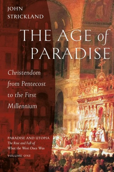 The Age of Paradise: Christendom from Pentecost to the First Millennium - Church History - Book Orthodox Christian Book