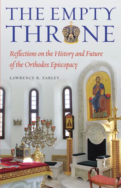The Empty Throne: Reflections on the History and Future of the Orthodox Episcopacy - Christian Life - Book Orthodox Christian Book