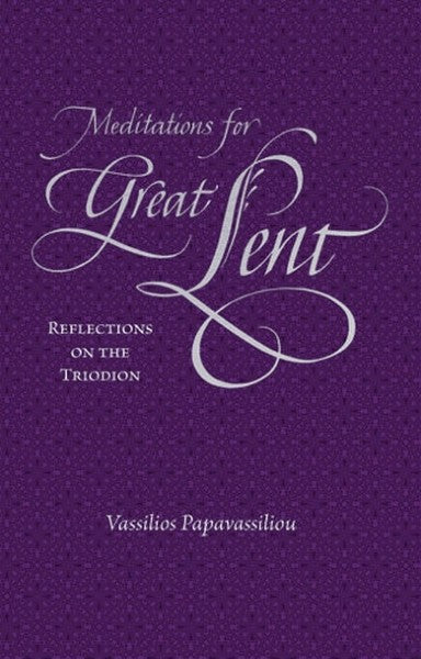 Meditations for Great Lent: Reflections on the Triodion - Spiritual Meadow - Book Orthodox Christian Book