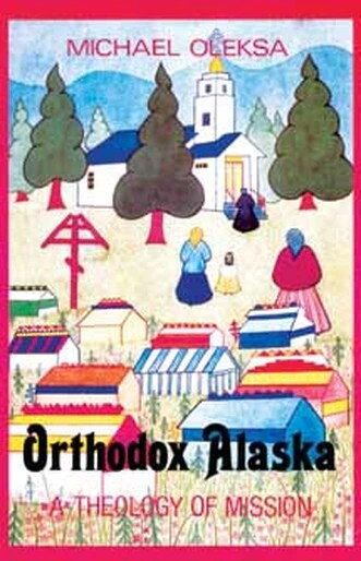 Orthodox Alaska - Christian Mission - Church History - Book Orthodox Christian Book