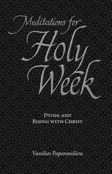 Meditations for Holy Week: Dying and Rising with Christ - Spiritual Meadow - Book Orthodox Christian Book
