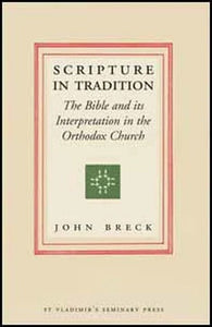 Scripture in Tradition: The Bible and its Interpretation in the Orthodox Church - Chiasmus - Commentaries - Theological Studies -Book Orthodox Christian Book