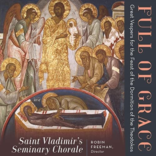 Full of Grace: Great Vespers for the Feast of the Dormition of the Theotokos - Orthodox Music CD