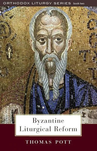 Byzantine Liturgical Reform: A Study of Liturgical Change in the Byzantine Tradition - Theological Studies - Book Orthodox Christian Book
