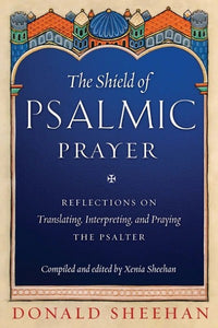 The Shield of Psalmic Prayer: Reflections on Translating, Interpreting, and Praying the Psalter - Bible Commentary - Book Orthodox Christian Book