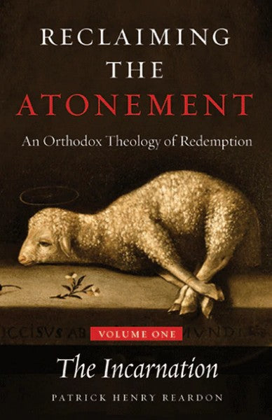 Reclaiming the Atonement, Volume 1: The Incarnate Word  - Theological Studies - Book Orthodox Christian Book