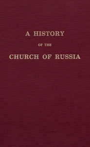A History of the Church of Russia - Church History - Book Orthodox Christian Book