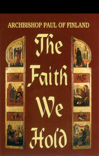 The Faith We Hold - Christian Life - Book Orthodox Christian Book