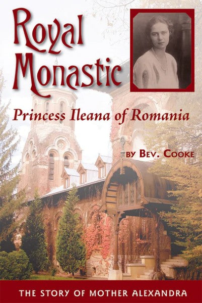 Royal Monastic: Princess Ileana of Romania - Christian Life - Book Orthodox Christian Book