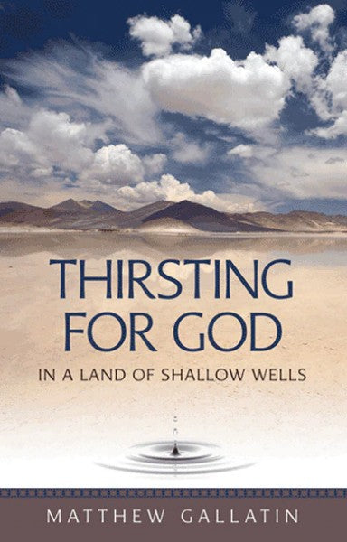 Thirsting For God in a Land of Shallow Wells - Christian Life - Book Orthodox Christian Book