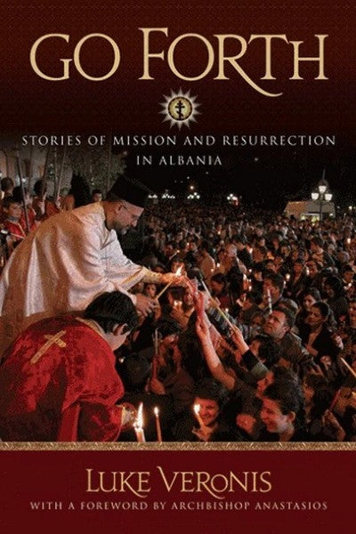 Go Forth! Stories of Mission and Resurrection in Albania - Christian Life - Book Orthodox Christian Book