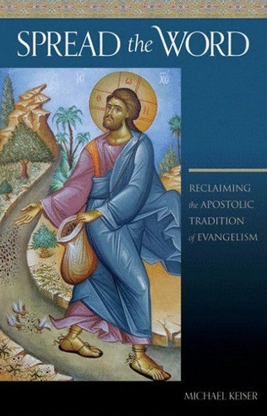 Spread the Word: Reclaiming the Apostolic Tradition of Evangelism - Christian Life - Church History - Book Orthodox Christian Book
