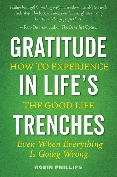 Gratitude in Life's Trenches: How to Experience the Good Life. . . Even When Everything Is Going Wrong - Christian Life - Book Orthodox Christian Book