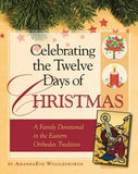 Celebrating the Twelve Days of Christmas: A Family Devotional in the Eastern Orthodox Tradition - Christian Life - Book Orthodox Christian Book