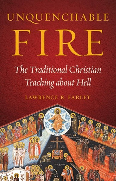 Unquenchable Fire: The Traditional Christian Teaching about Hell - Theological Studies - Spiritual Instruction - Book Orthodox Christian Book