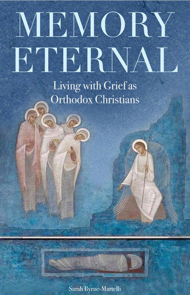 Memory Eternal: Living with Grief as Orthodox Christians - Christian Life - Book