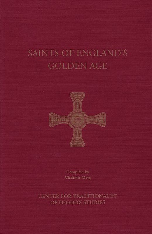 THE SAINTS OF ENGLAND'S GOLDEN AGE - Lives of Saints - Book Orthodox Christian Book