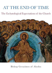 At the End of Time: The Eschatological Expectations of the Church - Theological Studies - Book