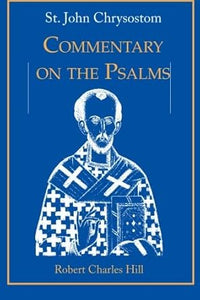 St. John Chrysostom: Commentary on the Psalms, Volume 1 - Bible Commentary - Book