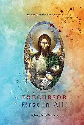 Precursor First in All! by Archim. Vassilios Bakoyiannis - Lives of Saints - Book