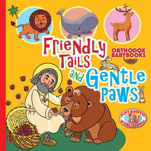 Friendly Tails and Gentle Paws - Orthodox Christian Children's Book - Board Book