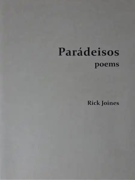 Paradeisos  By Rick Joines - Poetry Book