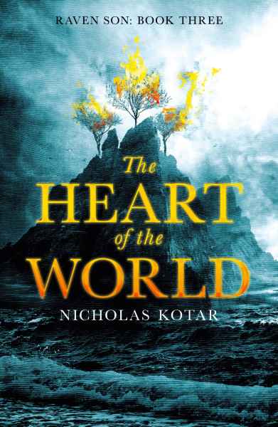 The Heart of the World (Raven Son: Book Three) By Nicholas Kotar - Fiction