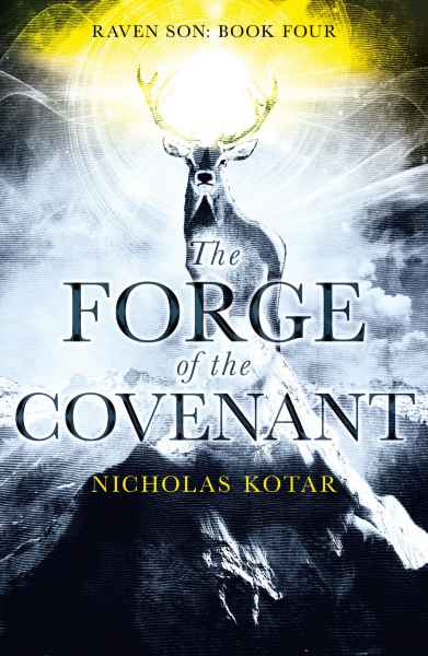 The Forge of the Covenant (Raven Son: Book Four) By Nicholas Kotar - Fiction