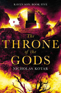 The Throne of the Gods (Raven Son: Book Five) By Nicholas Kotar - Fiction