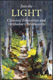 Into the Light: Classical Education and Orthodox Christianity - Book