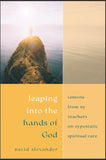 Leaping into the Hands of God: Lessons from My Teachers on Hypostatic Spiritual Care - Book
