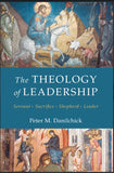 The Theology of Leadership: Servant, Sacrifice, Shepherd, Leader - Book