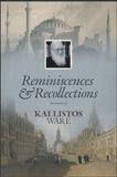 Reminiscences and Recollections - By Metropolitan Kallistos Ware