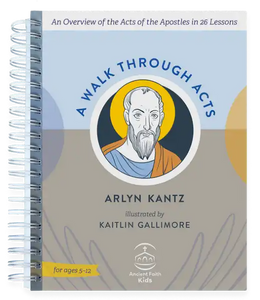 A Walk Through Acts: An Overview of the Acts of the Apostles in 26 Lessons - Homeschool - Book