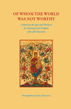 Of Whom the World Was Not Worthy - Lives of Saints - Book