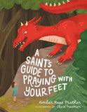 A Saint’s Guide to Praying with Your Feet Orthodox Childrens book