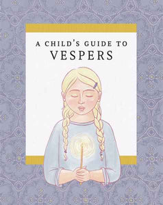 A Child's Guide to Vespers - Childrens Book