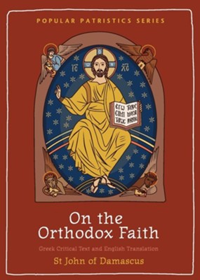 On the Orthodox Faith: Volume 3 of the Fount of Knowledge (PPS 62) - Theological Studies - Book
