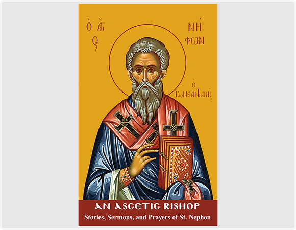 An Ascetic Bishop: Stories, Sermons, and Prayers of St. Nephon - Lives of Saints - Book Orthodox Christian Book