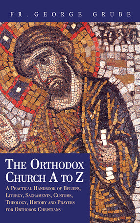 The Orthodox Church from A to Z: A Handbook For Orthodox Christians - Spiritual Instruction - Book Orthodox Christian Book