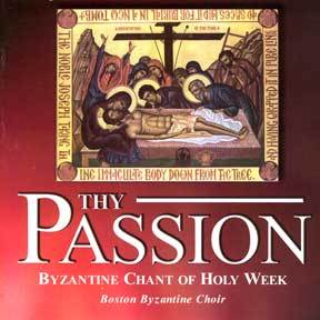 Orthodox Music CD Thy Passion: Byzantine Chant of Holy Week