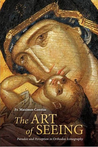 The Art of Seeing: Paradox and Perception in Orthodox Iconography - Iconography Book Orthodox Christian Book