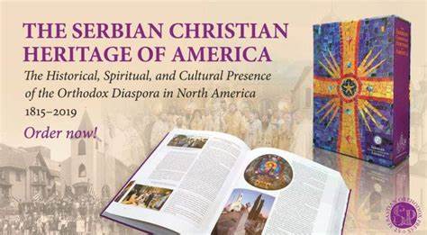 The Serbian Christian Heritage of America: The Historical, Spiritual and Cultural Presence of the Serbian Diaspora in North America (1815-2019) - Church History - Book Orthodox Christian Book