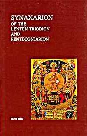 Synaxarion of the Lenten Triodion and Pentecostarion - Spiritual Instruction - Book Orthodox Christian Book